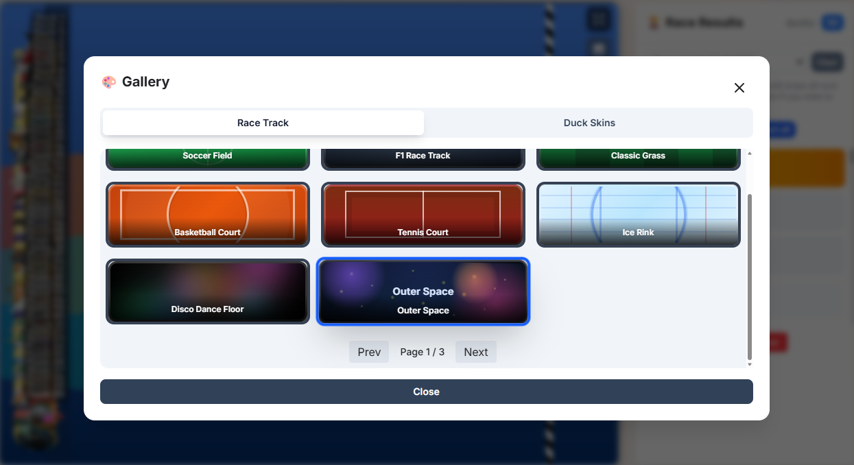 Random Duck Race tracks: Soccer Field, F1 Race Track, Outer Space, Neon City, Lava, Ice Rink, Disco Floor and many more backgrounds